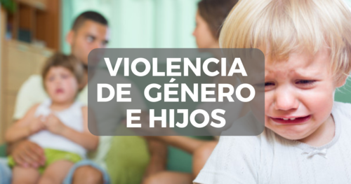¿La violencia de género afecta a mis hijos?