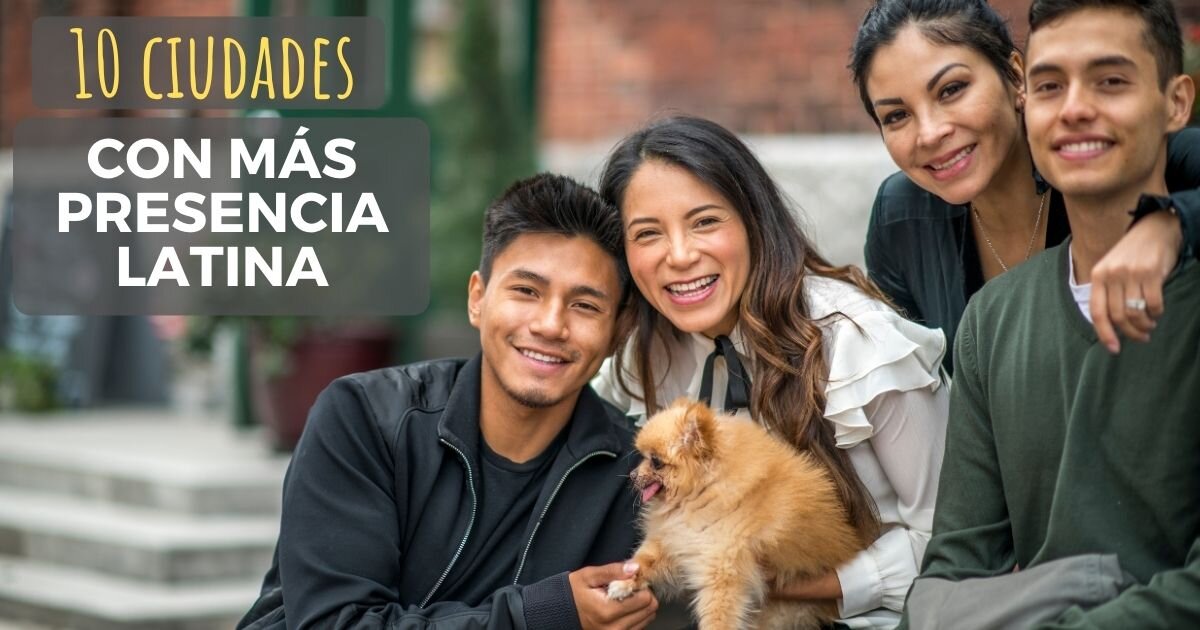 Latinos en Estados Unidos: las 10 ciudades en las que viven más hispanos