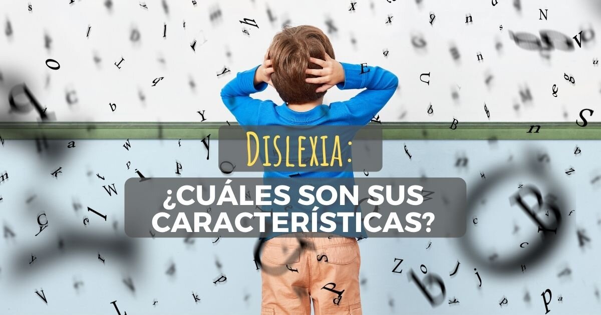 ¿Qué características tiene un niño con dislexia?