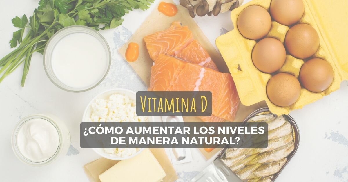 ¿Cómo puedes aumentar tus niveles de vitamina D de manera natural?