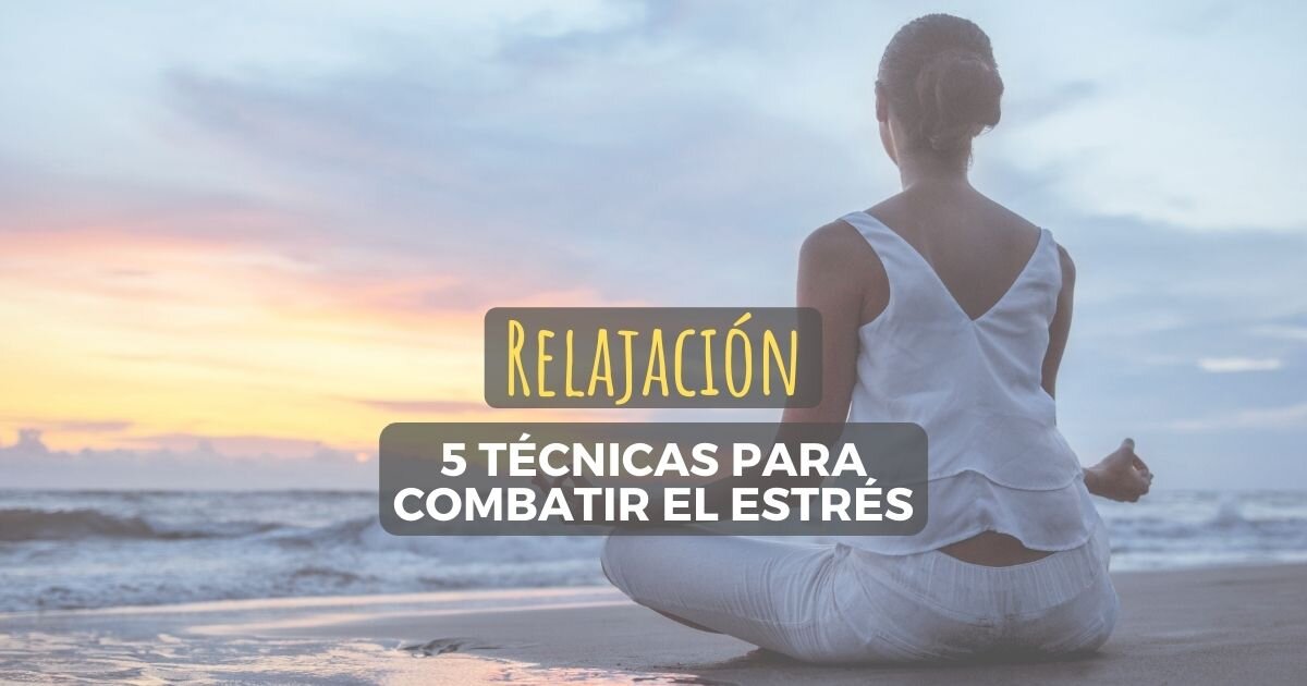 5 técnicas de relajación para combatir el estrés