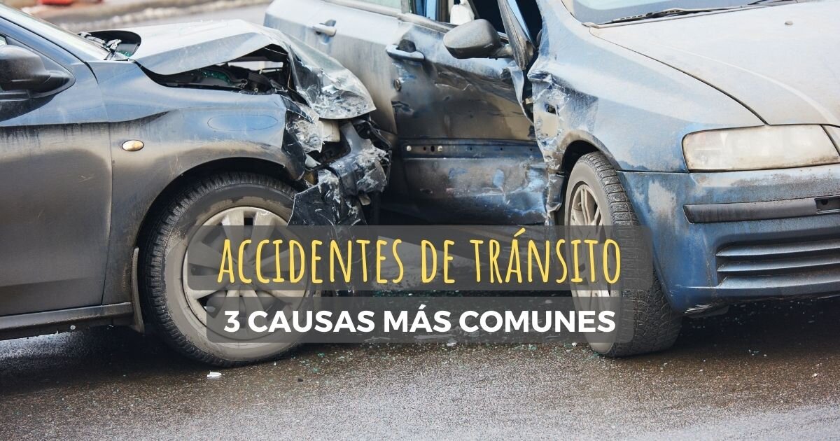 3 causas más comunes de accidentes de tránsito
