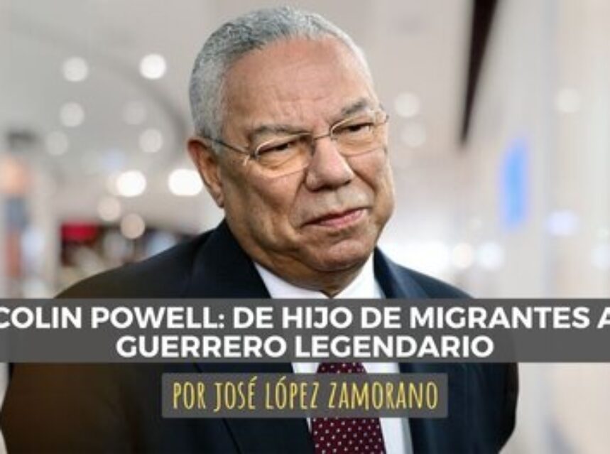 Colin Powell: De hijo de migrantes a guerrero legendario