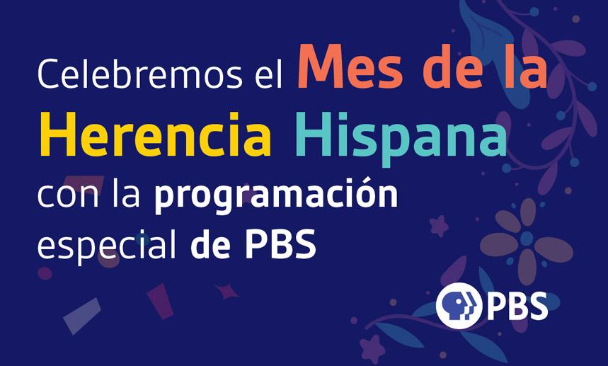 PBS Celebra El Mes De La Herencia Hispana Con Una Nueva Programación ...